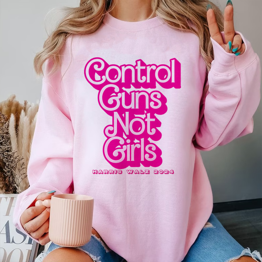 Control Guns Not Girls Pink Tee, Sweatshirt, Hoodie